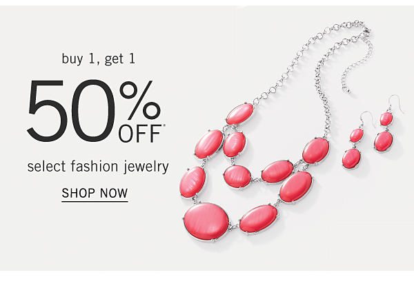 Buy 1, get 1 50% off* select fashion jewelry. Shop Now.