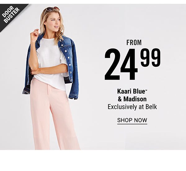 Doorbuster - Kaari Blue & Madison from $24.99 - Exclusively at Belk. Shop Now.