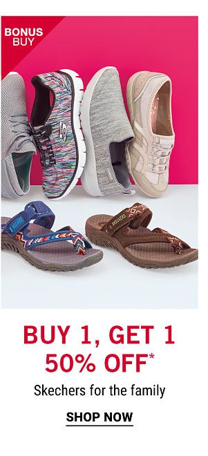 Bonus Buy - Buy 1, get 1 50% off* SKechers for the family. Shop Now.