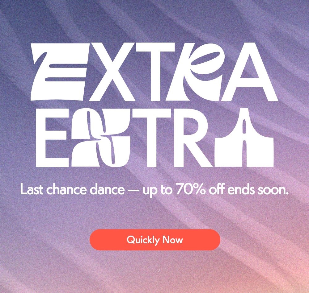 Extra Extra. Last chance dance — up to 70% off ends soon.