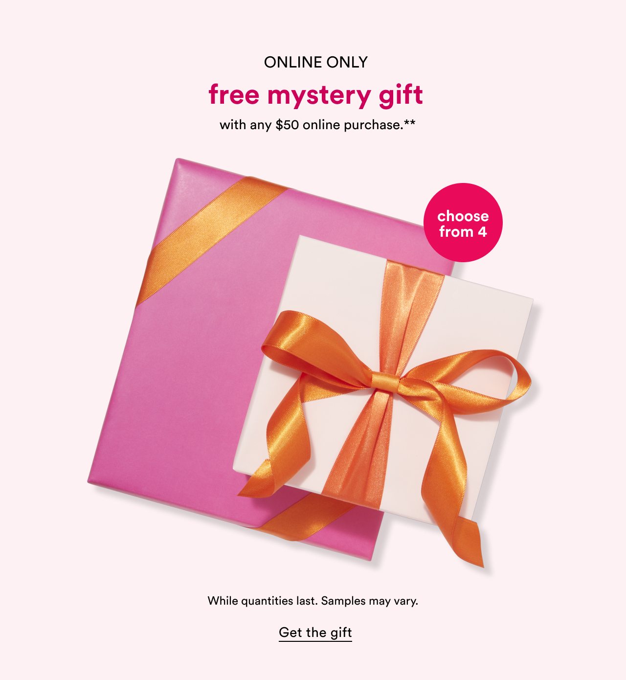 Online only | Free mystery gift with any $50 online purchase** | Get the gift