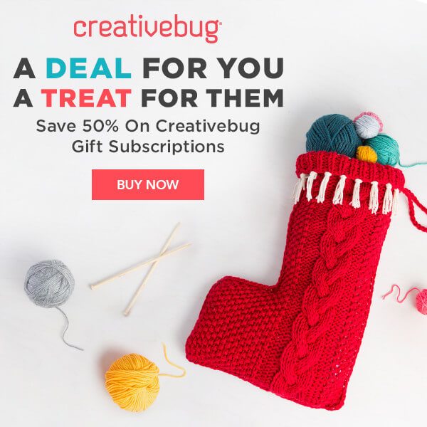 CreativeBug. A deal for you. A treat for them. Save 50% on CreativeBug Gift Subscriptions. BUY NOW.