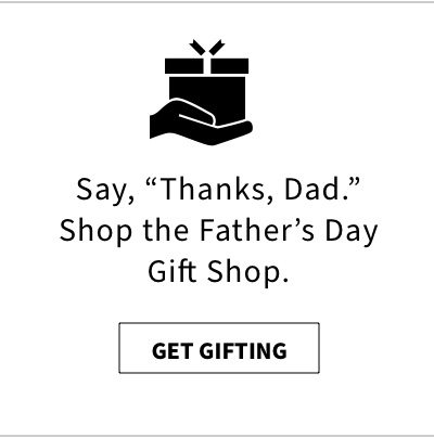 Say, ' Thanks, Dad.' Shop the Father's Day Gift Shop. - Get Gifting