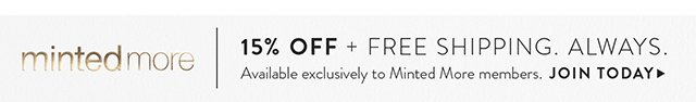 Minted More. Get 15% off and free shipping. Always.