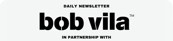 Bob Vila Daily Newsletter
