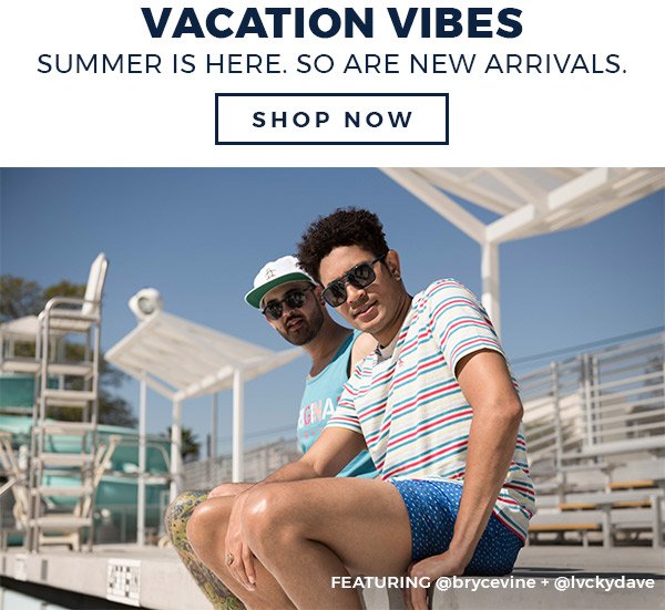 VACATION VIBES - SUMMER IS HERE. SO ARE NEW ARRIVALS - SHOP NOW