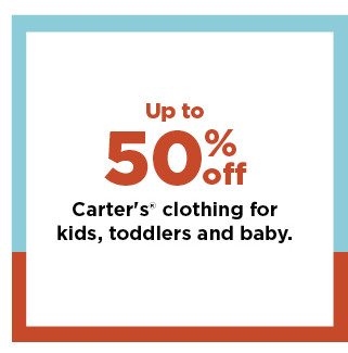 up to 50% off carter's clothing for kids, toddlers and baby. shop now.