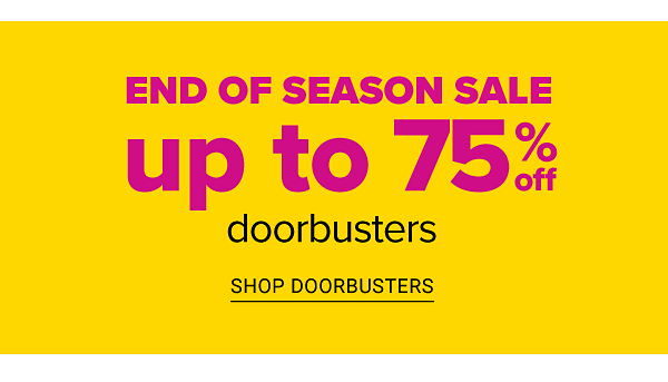 End of the Season Sale! Up to 70% off Doorbusters - Shop Now