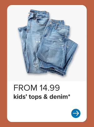 From 14.99 kids' tops and denim.