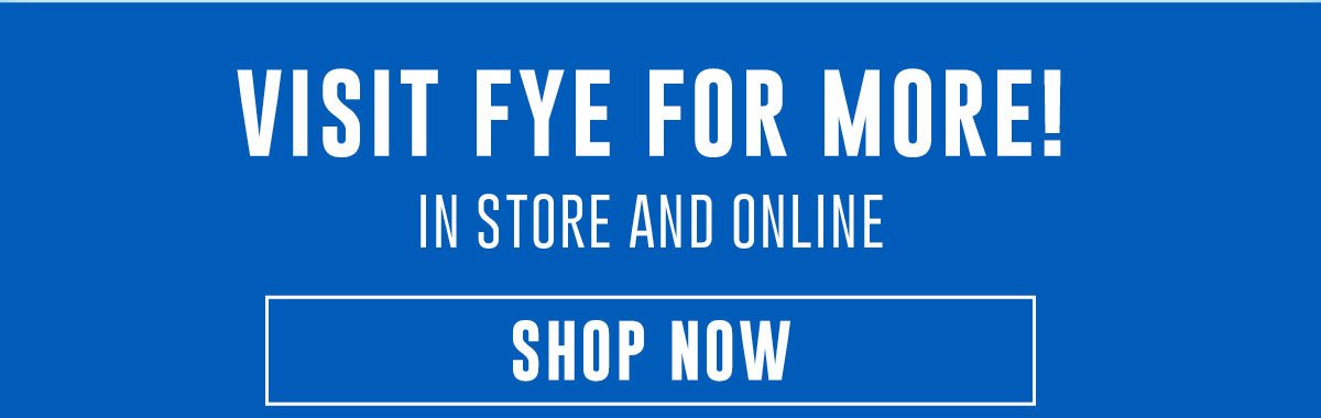 Visit FYE For More - Shop Now