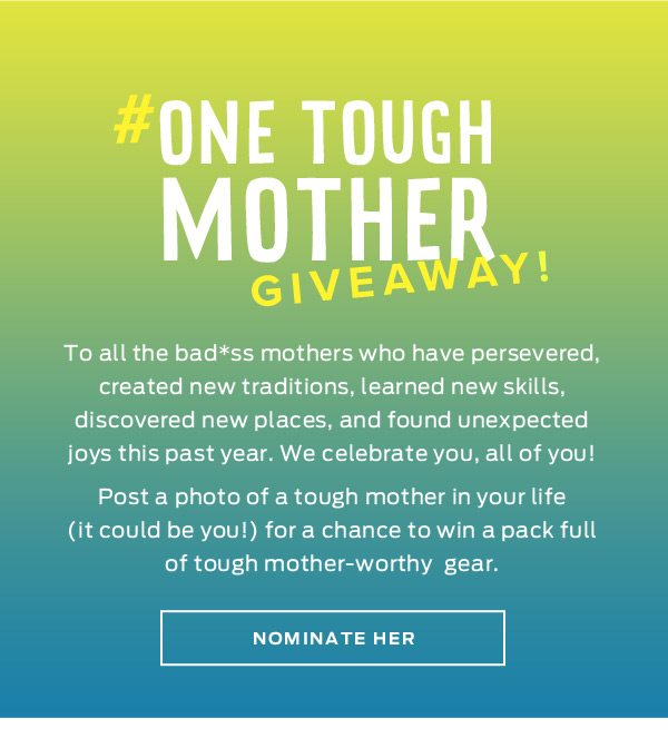 One Tough Mother Giveaway | Nominate a tough mother in your life >