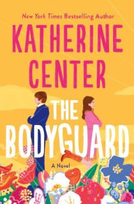 Book | The Bodyguard: A Novel By Katherine Center.