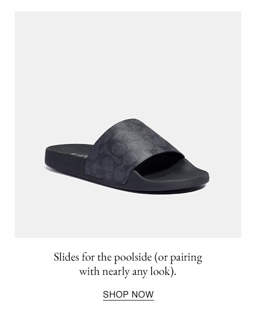 Slides for the poolside (or pairing with nearly any look). SHOP NOW