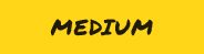Medium