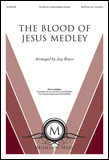 The Blood of Jesus Medley (SATB)