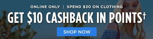 ONLINE ONLY | SPEND $30 ON CLOTHING | GET $10 CASHBACK IN POINTS† on home goods from Overstock | SHOP NOW