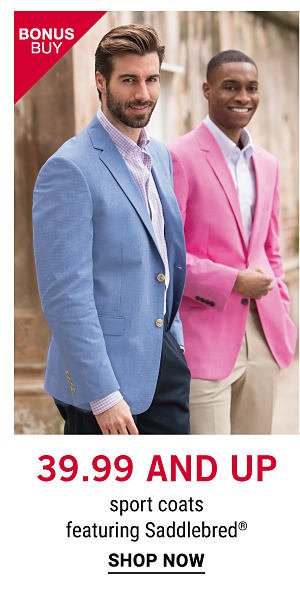 Bonus Buy - 39.99 and up sport coats featuring Saddlebred®. Shop Now.