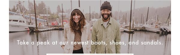 TAKE A PEAK AT OUR NEWEST BOOTS, SHOES, AND SANDALS.