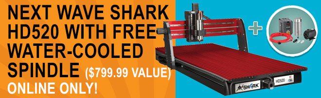 Next Wave Shark HD520 With Free Water-Cooled Spindle - Online Only!