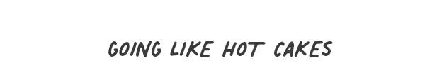Going Like Hot Cakes