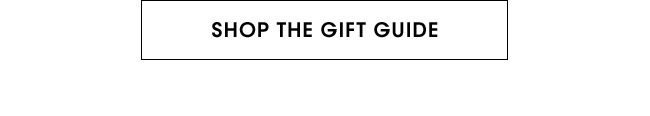 SHOP THE GIFT GUIDE