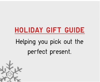 HOLIDAY GIFT GUIDE