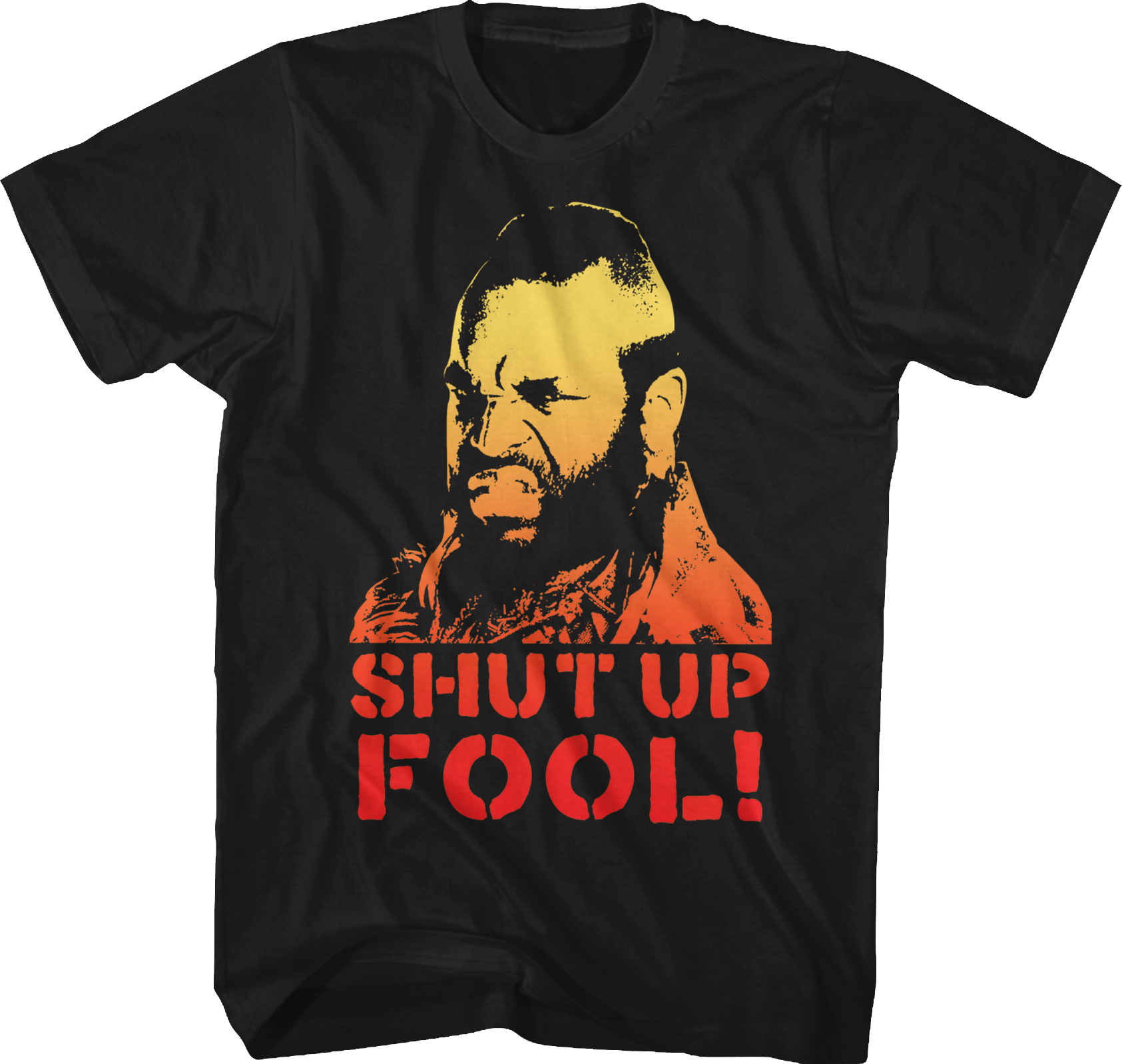 Shut Up Fool Mr. T Shirt