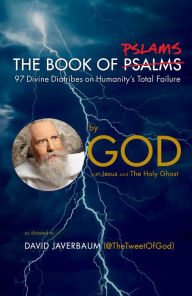 Book | The Book of Pslams: 97 Divine Diatribes on Humanity's Total Failure By God.