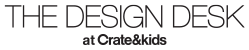 THE DESIGN DESK at Crate and Kids