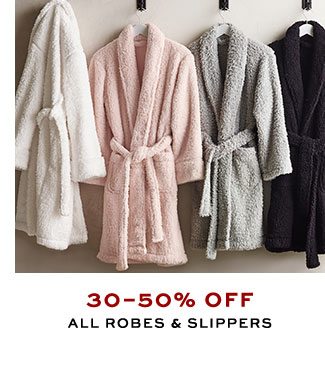 30–50% OFF ALL ROBES & SLIPPERS