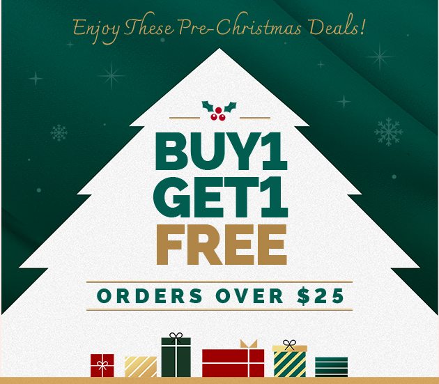 BUY 1 GET 1 FREE ORDERS OVER $25