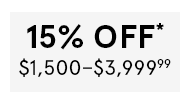 Shop 15% Off $1,500-$3,999.99