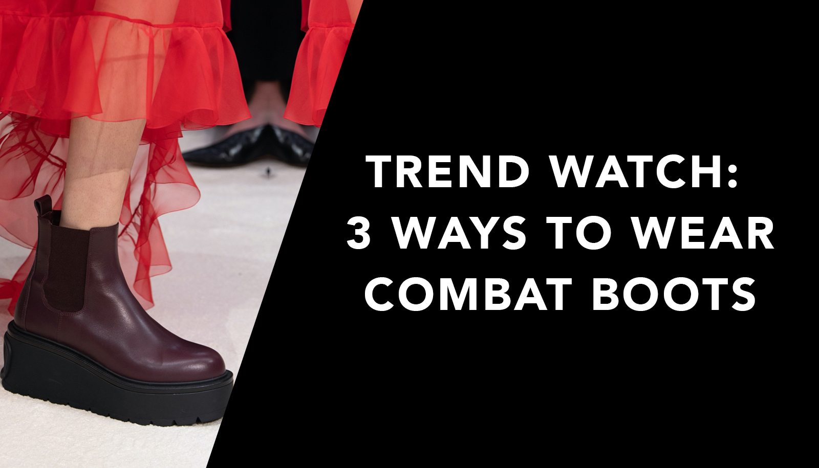 Trend Watch: 3 ways to wear combat boots