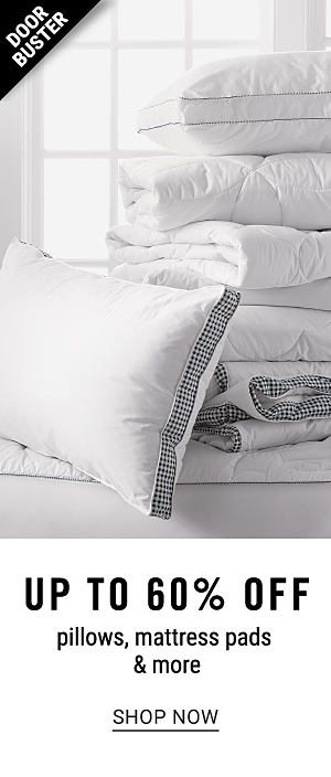 Doorbuster - Up to 60% off pillows, mattress pads & more. Shop Now.