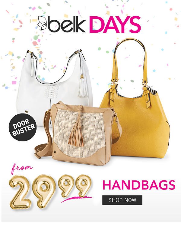 BELKDAYS - Doorbuster - Handbags from $29.99. Shop Now.