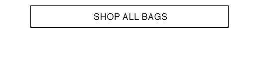 SHOP ALL BAGS