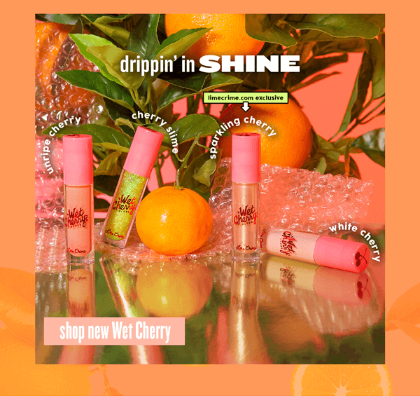 SHOP new Wet Cherry - drippin' in SHINE!