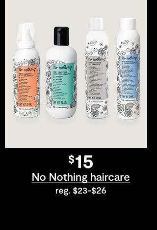 $15 No Nothing haircare, regular $23 to $26