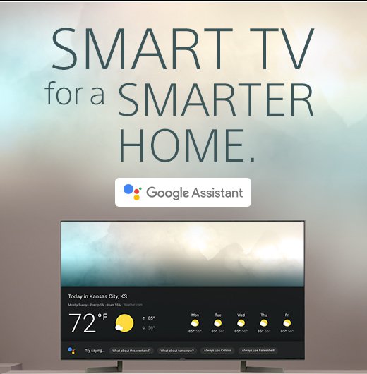  SMART TV for a SMARTER HOME. Ask the X900F about the weather and it will tell you