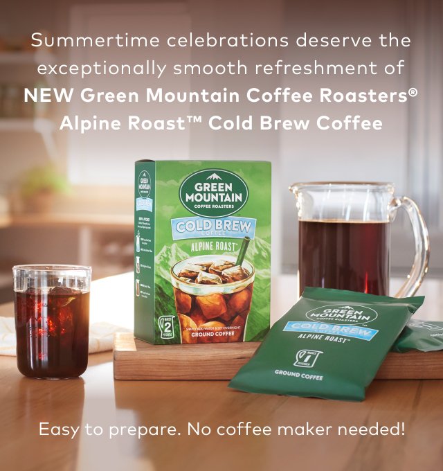 Summertime celebrations deserve the exceptionally smooth refreshment of NEW Green Mountain Coffee Roasters® Alpine Roast™ Cold Brew Coffee | Easy to prepare. No coffee maker needed!