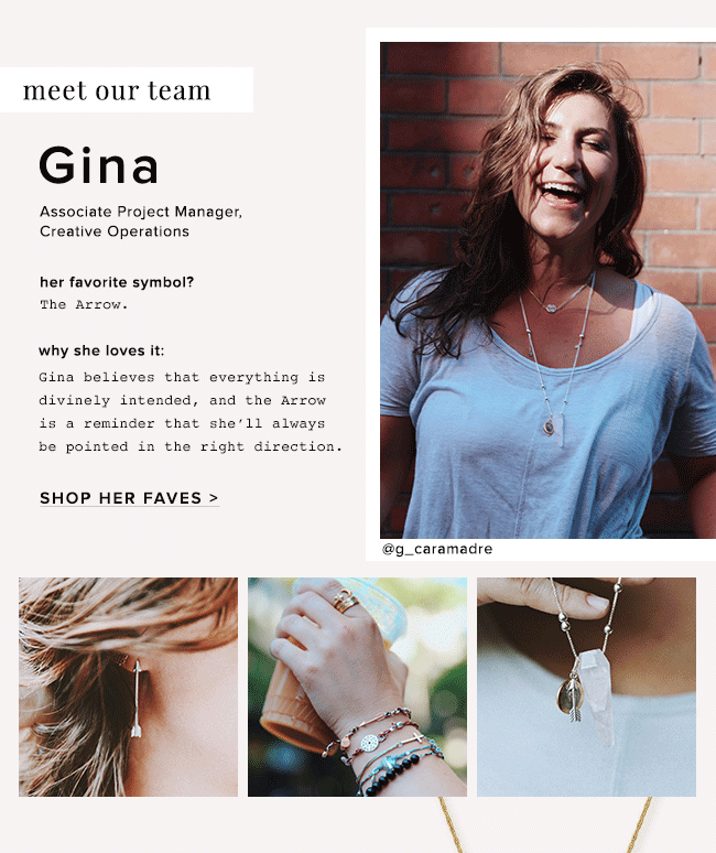 The Arrow reminds team member, Gina, that she’ll always be pointed in the right direction. Shop it now.