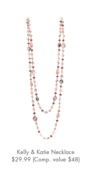 KELLY & KATIE NECKLACE $29.99 (COMP. VALUE $48)