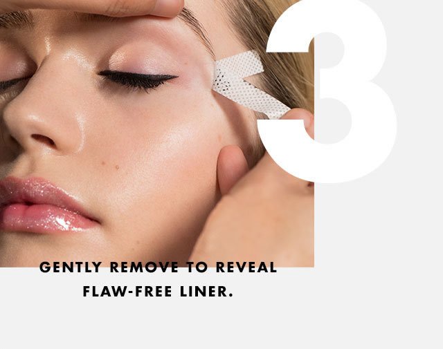 3. Gently Remove To Reveal Flaw-Free Liner.