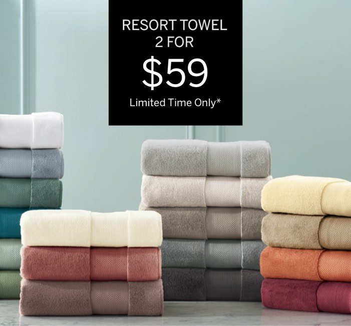 Resort Towel 2 for $59 Limited Time Only*