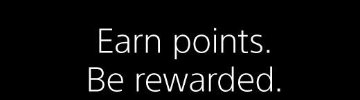 Earn points. Be rewarded.