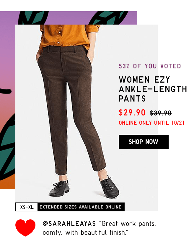 WOMEN EZY ANKLE-LENGTH PANTS $29.90 - SHOP NOW