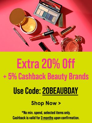 Extra 20% Off + 5% Cashback Beauty Brands