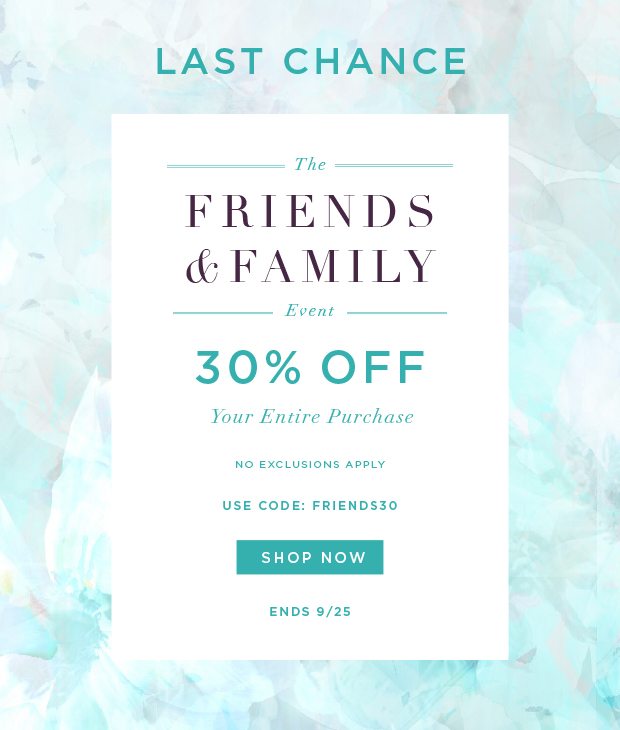 Friends & Family - 30% Off - No Exclusions Apply - In Store & Online