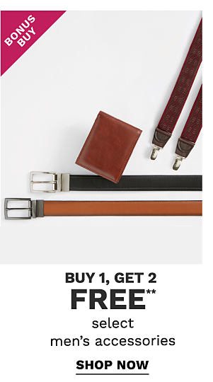 Bonus Buy - Buy 1, get 2 FREE** select men's accessories. Shop Now.