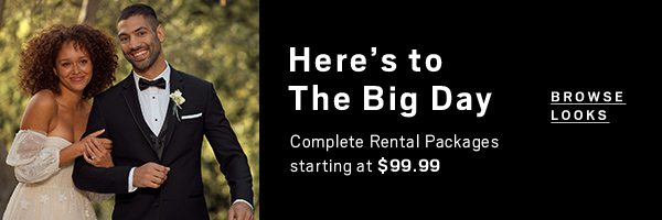 "Here's To Your Big Day Complete Rental Packages Starting at $99.99"
